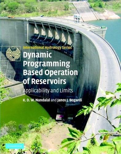 Dynamic Programming Based Operation of Reservoirs: Applicability and Limits. International Hydrology Series.