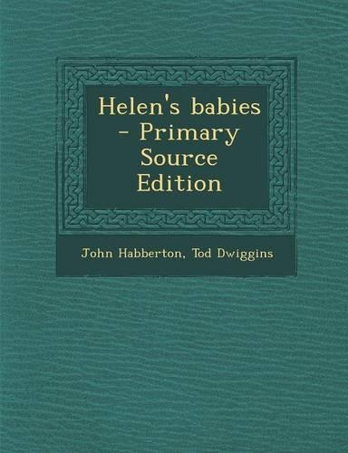 Helen's Babies - Primary Source Edition