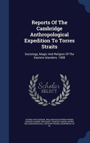 Reports Of The Cambridge Anthropological Expedition To Torres Straits