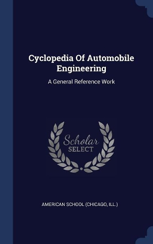 Cyclopedia Of Automobile Engineering