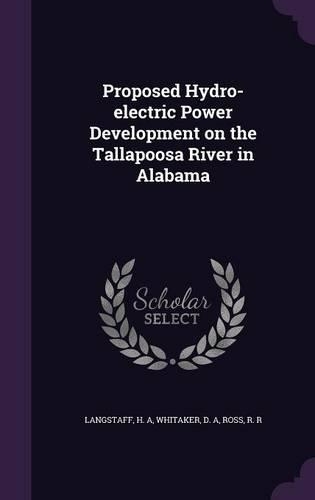 Proposed Hydro-electric Power Development on the Tallapoosa River in Alabama
