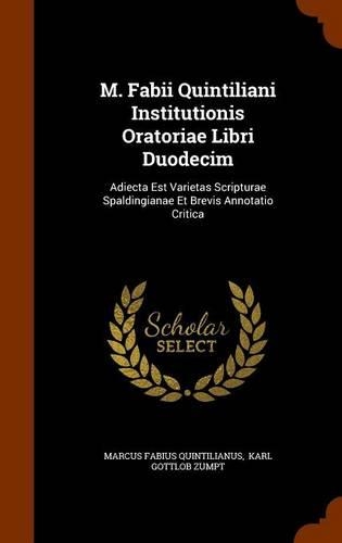 M. Fabii Quintiliani Institutionis Oratoriae Libri Duodecim