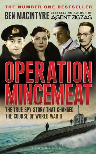 Operation Mincemeat: The True Spy Story That Changed the Course of World War II