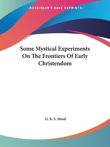 Some Mystical Experiments On The Frontiers Of Early Christendom