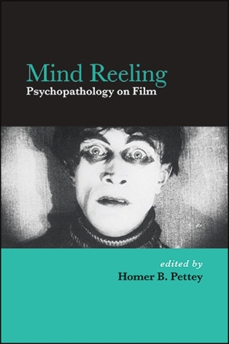 Mind Reeling: Psychopathology on Film(SUNY series, Horizons of Cinema)