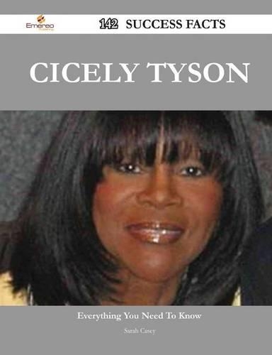Cicely Tyson 142 Success Facts - Everything You Need to Know about Cicely Tyson: (English)
