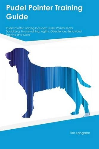 Pudel Pointer Training Guide Pudel Pointer Training Includes