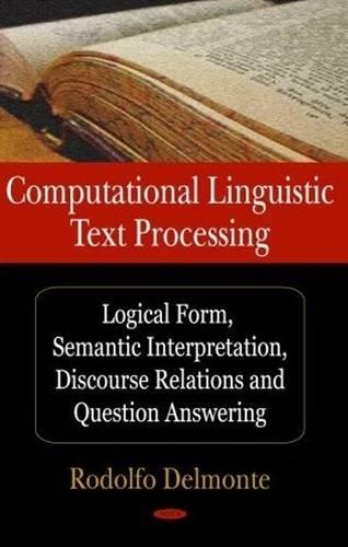 Computational Linguistic Text Processing: Logical Form, Semantic Interpretation, Discourse Relations & Question Answering