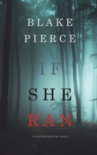 If She Ran (A Kate Wise Mystery-Book 3): (3 Kate Wise Mystery)