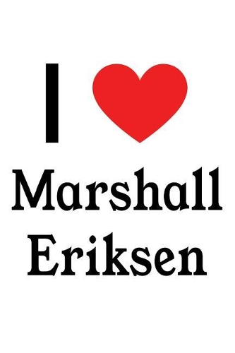 I Love Marshall Eriksen