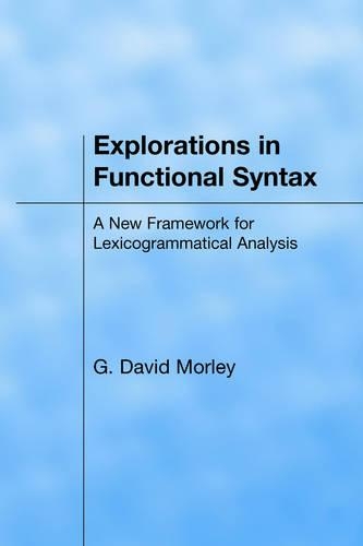Explorations in Functional Syntax: A New Framework for Lexicogrammatical Analysis