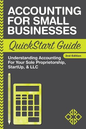 Accounting for Small Businesses QuickStart Guide