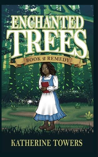 Enchanted Trees Book 2 Remedy: A Children's Fantasy Book(2 Enchanted Trees)