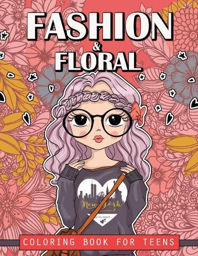 Fashion and Floral Coloring Book for Teens