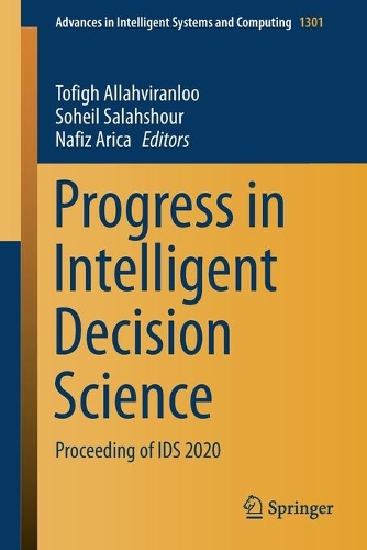 Progress in Intelligent Decision Science: Proceeding of IDS 2020(1301 Advances in Intelligent Systems and Computing)