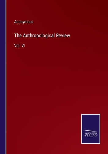 The Anthropological Review: Vol. VI