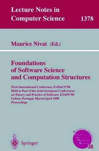 Foundations of Software Science and Computation Structures: First International Conference, FoSSaCS'98, Held as Part of the Joint European Conferences on Theory and Practice of Software, ETAPS'98, Lisbon, Por(1378 Lecture Notes in Computer Science)
