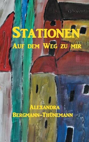 Stationen: Auf dem Weg zu mir