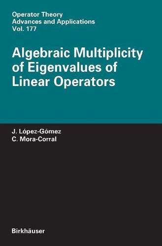 Algebraic Multiplicity of Eigenvalues of Linear Operators: (177 Operator Theory: Advances and Applications)