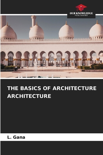 The Basics of Architecture Architecture