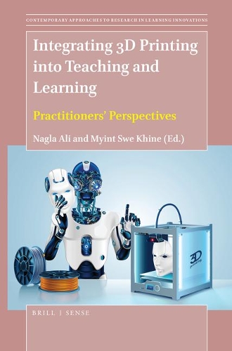 Integrating 3D Printing into Teaching and Learning: Practitioners’ Perspectives(13 Contemporary Approaches to Research in Learning Innovations)