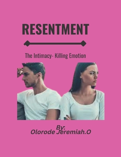 Resentment: The Intimacy-Killing Emotion