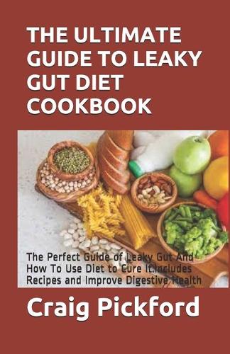 The Ultimate Guide to Leaky Gut Diet Cookbook