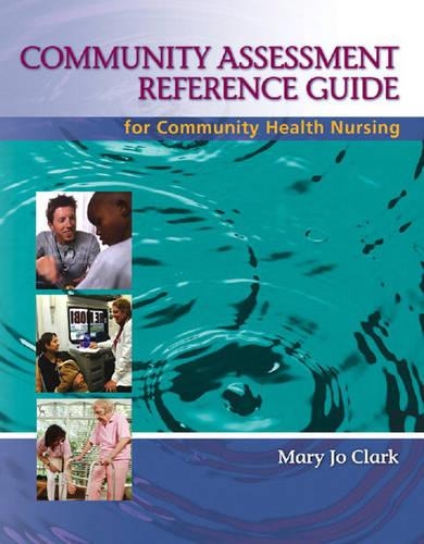 Community Assessment Reference Guide for Community Health Nursing: Advocacy for Population Health