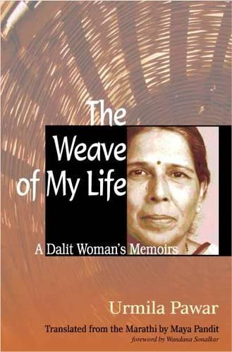 The Weave of My Life: A Dalit Woman's Memoirs(English)