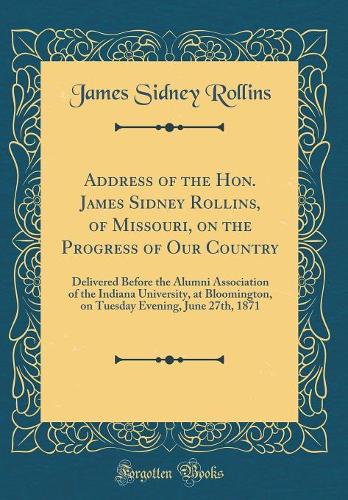 Address of the Hon. James Sidney Rollins, of Missouri, on the Progress of Our Country