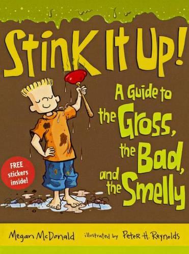 Stink It Up!: A Guide to the Gross, the Bad, and the Smelly(Stink)