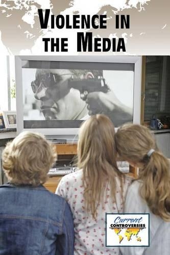 Violence in the Media: (Current Controversies (Paperback))