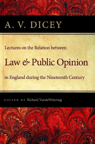 Lectures on the Relation Between Law & Public Opinion: in England During the Nineteenth Century