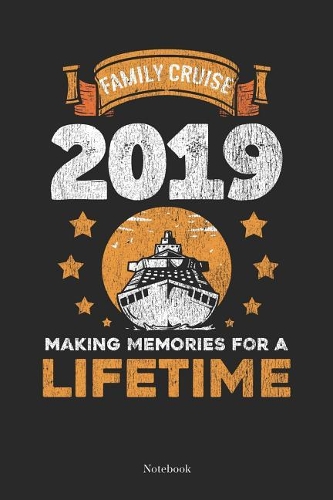 Family Cruise 2019 Making Memories for A Lifetime Notebook