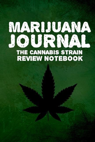 Marijuana Journal The Cannabis Strain Review Notebook