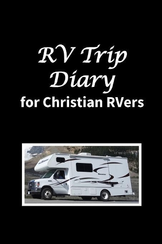 RV Trip Diary for Christian RVers: 60-Day Devotional Journal for Growing in Grace