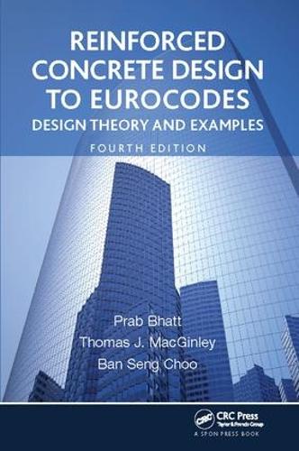 Reinforced Concrete Design to Eurocodes: Design Theory and Examples, Fourth Edition
