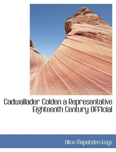 Cadwallader Colden a Representative Eighteenth Century Official