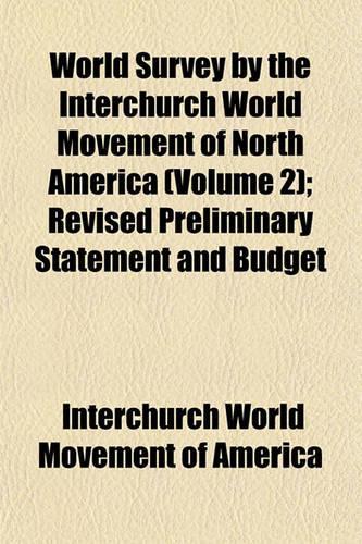 World Survey by the Interchurch World Movement of North America (Volume 2); Revised Preliminary Statement and Budget: (English)