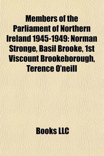Members of the Parliament of Northern Ireland 1945-1949: Norman Stronge, Basil Brooke, 1st Viscount Brookeborough, Terence O'Neill(English)