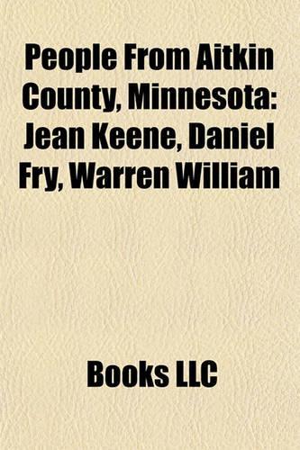 People from Aitkin County, Minnesota: Jean Keene, Daniel Fry, Warren William(English)
