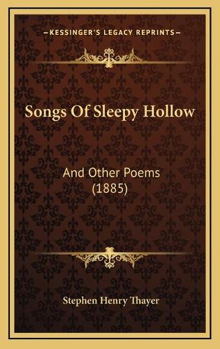Songs Of Sleepy Hollow: And Other Poems (1885)(English)