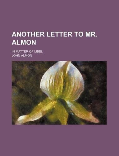 Another Letter to Mr. Almon; In Matter of Libel