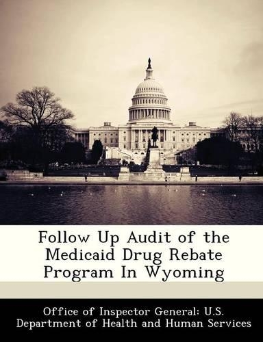 Follow Up Audit of the Medicaid Drug Rebate Program in Wyoming: (English)
