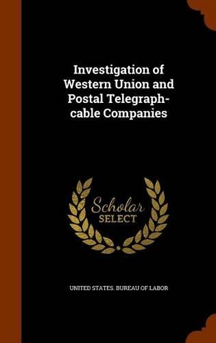 Investigation of Western Union and Postal Telegraph-cable Companies: (English)