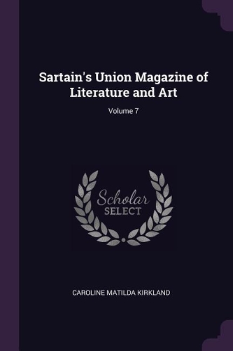 Sartain's Union Magazine of Literature and Art; Volume 7
