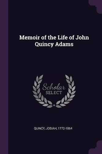Memoir of the Life of John Quincy Adams