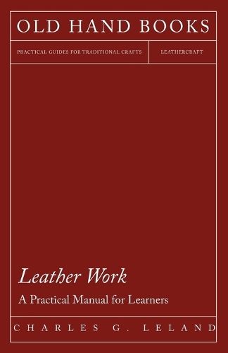 Leather Work - A Practical Manual for Learners