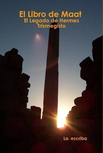 El Libro De Maat- El Legado De Hermes Trismegisto
