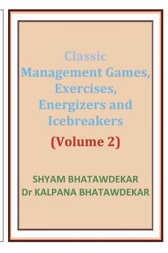 Classic Management Games, Exercises, Energizers and Icebreakers (Volume 2): (Management Games and Icebreakers)